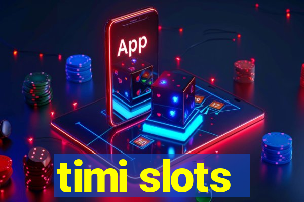 timi slots